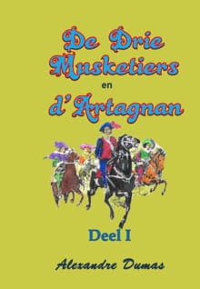 De Drie Musketiers en D'Artagnan - deel I - Alexandre Dumas