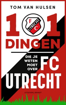 101 dingen die je weten moet over FC Utrecht - Tom van Hulsen