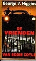 De vrienden van Eddy Coyle -  Higgins, Margreet Hirs, ...