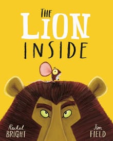 The Lion Inside - Rachel Bright, Jim Field