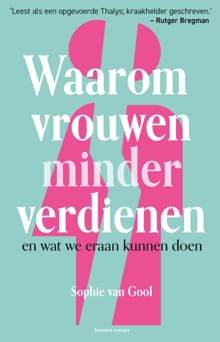 Waarom vrouwen minder verdienen - Sophie van Gool