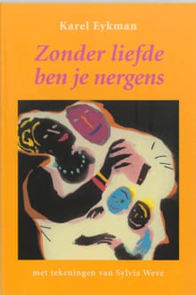 Zonder liefde ben je nergens - K. Eykman, Karel Eykman