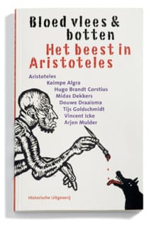 Bloed, vlees & botten -  Aristoteles, Midas Dekkers, ...