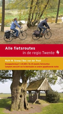Alle fietsroutes in de regio Twente - Ruth W. Sneep, Bas van der Post