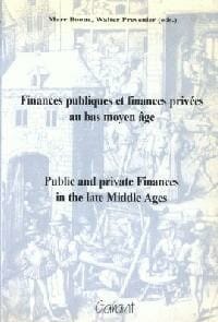 Finances publiques et finances privées au bas moyen age = Public and private finances in the late Middle Ages -  BOONE