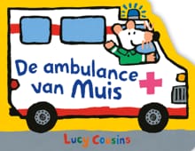 De ambulance van Muis - Lucy Cousins