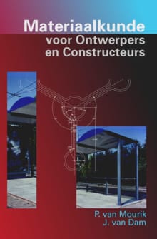 Materiaalkunde voor Ontwerpers en Constructeurs - P. van Mourik, Johannes van Dam