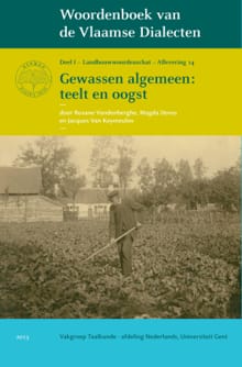 Woordenboek van de Vlaamse Dialecten, Deel I Landbouwwoordenschat - Roxanne Vandenberghe, Magda Devos, ...