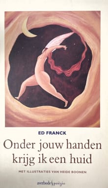 Onder jouw handen krijg ik een huid - Ed Franck