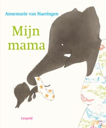 Mijn mama - Annemarie van Haeringen