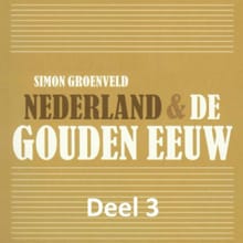 Nederland & de Gouden Eeuw - 3 - Simon Groenveld