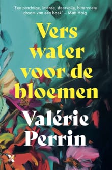 Vers water voor de bloemen - Valérie Perrin