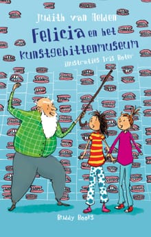 Felicia en het kunstgebittenmuseum - Judith van Helden