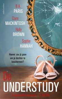De understudy - B.A. Paris, Clare Mackintosh, ...