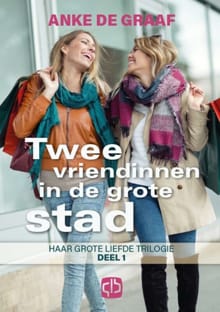 Twee vriendinnen in de grote stad - Anke de Graaf, Anke De Graaf, ...