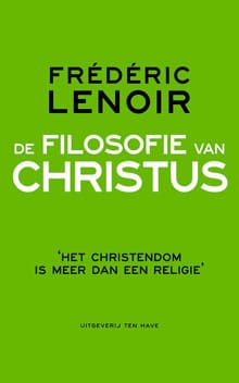 De filosofie van Christus - Frédéric Lenoir