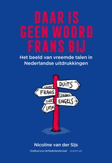 Daar is geen woord Frans bij - Nicoline van der Sijs
