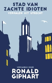 Stad van zachte idioten - Ronald Giphart