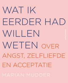 Wat ik eerder had willen weten - Marian Mudder