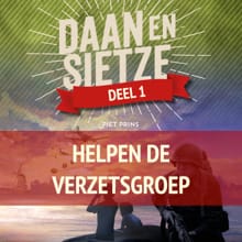 Daan en Sietze helpen de verzetsgroep - Piet Prins