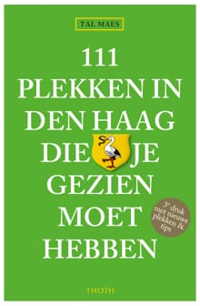 111 plekken in Den Haag die je gezien moet hebben - Tal Maes