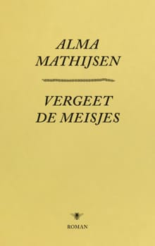 Vergeet de meisjes - Alma Mathijsen