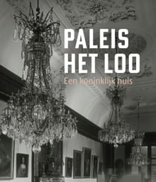 Paleis Het Loo - een koninklijk huis - 