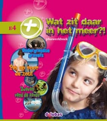 Pluswerkboek E4 - Wat zit daar in het meer?! - Cëcile Bolwerk, Anneriek van Heugten, ...