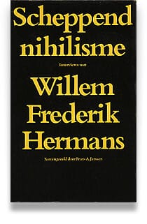 Scheppend nihilisme - Willem Frederik Hermans, W.F. Hermans, ...