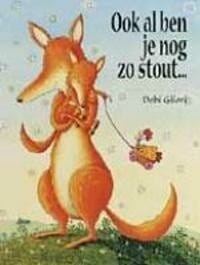 Ook al ben je nog zo stout ... -  GLIORI, Debi Gliori