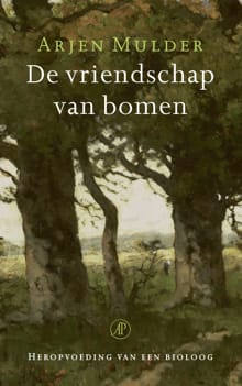 De vriendschap van bomen - Arjen Mulder
