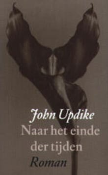 Naar het einde der tijden -  Updike, John Updike