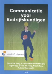 Communicatie voor bedrijfskundigen - Tjeerd de Jong, Caroline Essink-Matzinger, ...