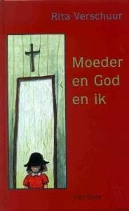 Moeder en God en ik - Rita Verschuur