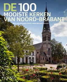 De 100 mooiste kerken van Noord-Brabant - Wies van Leeuwen