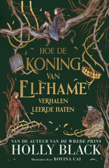 Hoe de koning van Elfhame verhalen leerde haten - Holly Black