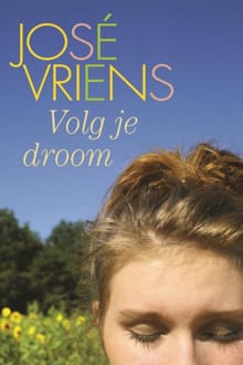 Volg je droom - José Vriens