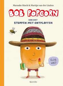 Bob Popcorn kan niet stoppen met ontploffen - Maranke Rinck