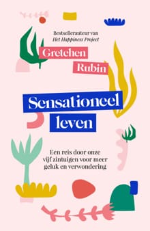Sensationeel leven - Gretchen Rubin