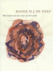 Het boek van de roos en het zout - Roger m.j. de Neef