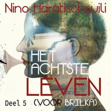 Het achtste leven - deel 5 (van 6) - Nino Haratischwili