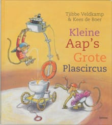 Kleine Aap's grote plascircus - Tjibbe A. Veldkamp, Tjibbe Veldkamp, ...