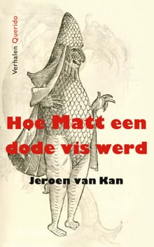 Hoe Matt een dode vis werd - Jeroen van Kan