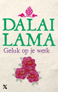 Geluk op je werk -  Dalai Lama, Howard C Cutler