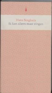 Ik kan alleen maar zingen - Hans Berghuis