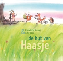 De hut van Haasje - Bernadette Vermeij