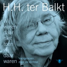 Wij waren daar niet toen wij daar waren - H.H. ter Balkt