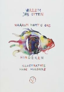 Waarom komt u ons hinderen - Willem Jan Otten