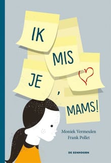 Ik mis je, mams! - Frank Pollet, Moniek Vermeulen