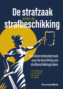 De strafzaak achter de strafbeschikking - L.M. Schoutsen, J.W. de Keijser, ...